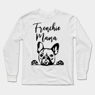 Frenchie mama cute French Bulldog Mom Coffee Tea Dog Mama Gift Mug Long Sleeve T-Shirt